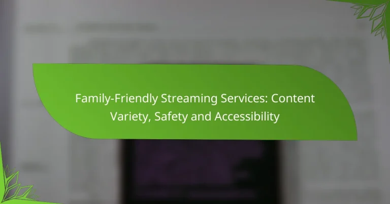 Family-Friendly Streaming Services: Content Variety, Safety and Accessibility