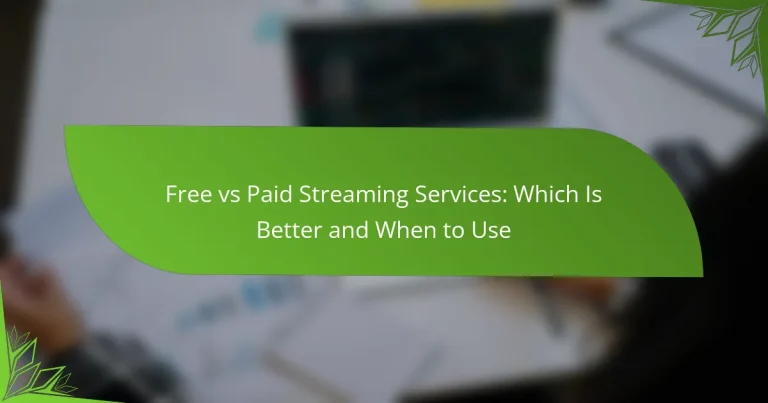 Free vs Paid Streaming Services: Which Is Better and When to Use