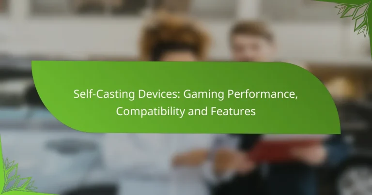 Self-Casting Devices: Gaming Performance, Compatibility and Features
