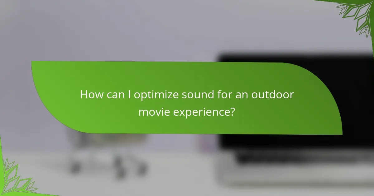 How can I optimize sound for an outdoor movie experience?