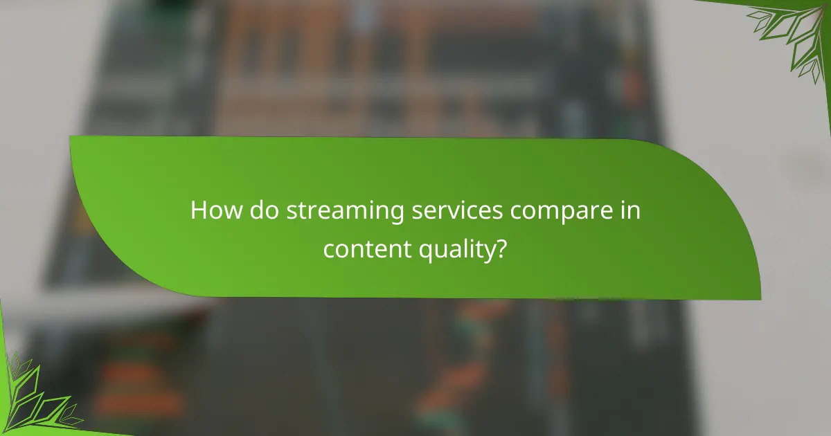 How do streaming services compare in content quality?
