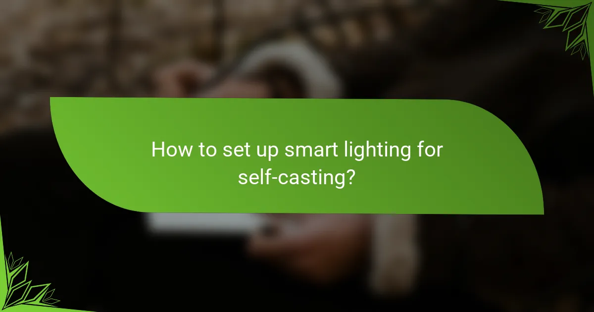 How to set up smart lighting for self-casting?