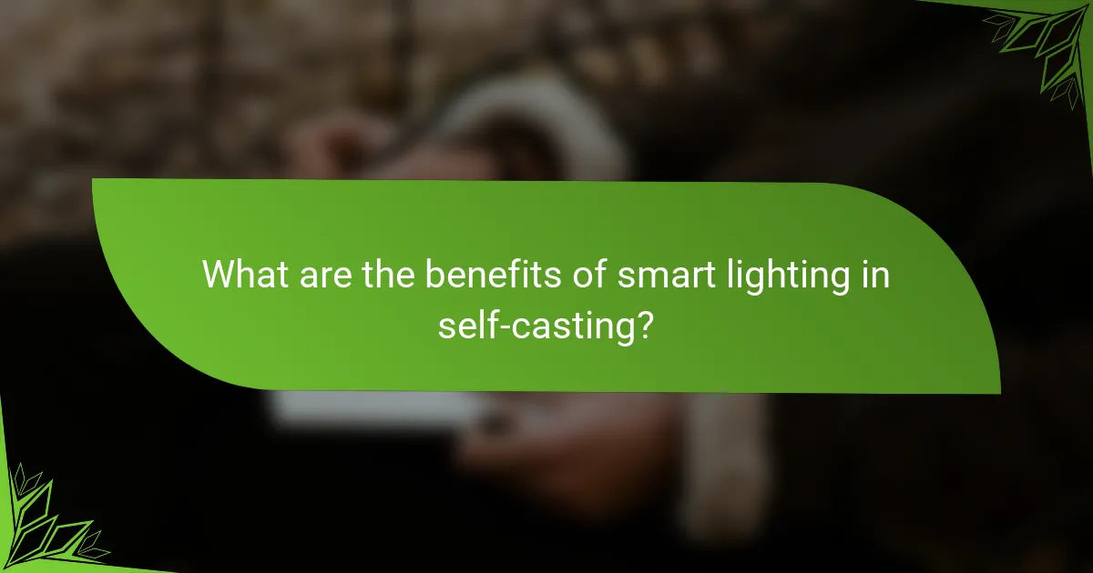What are the benefits of smart lighting in self-casting?