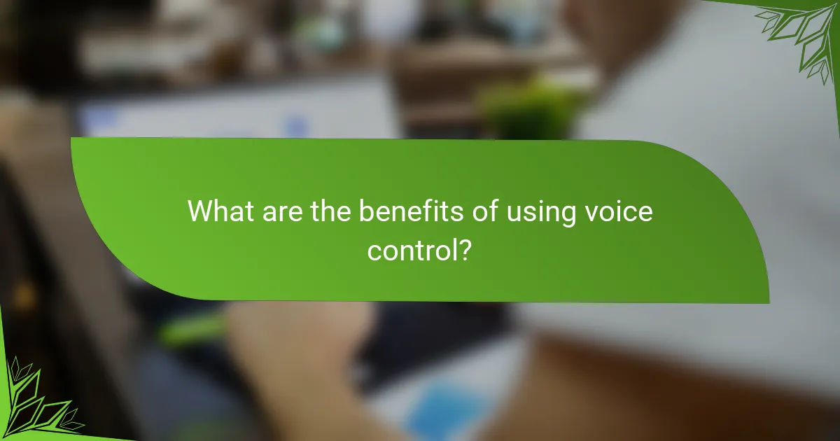What are the benefits of using voice control?