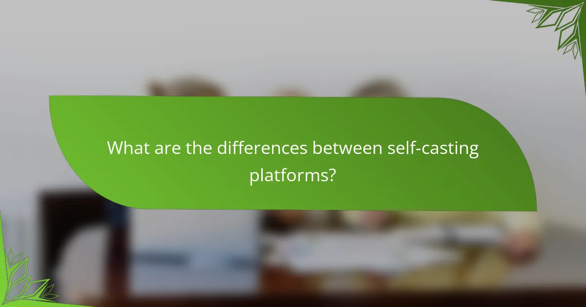 What are the differences between self-casting platforms?