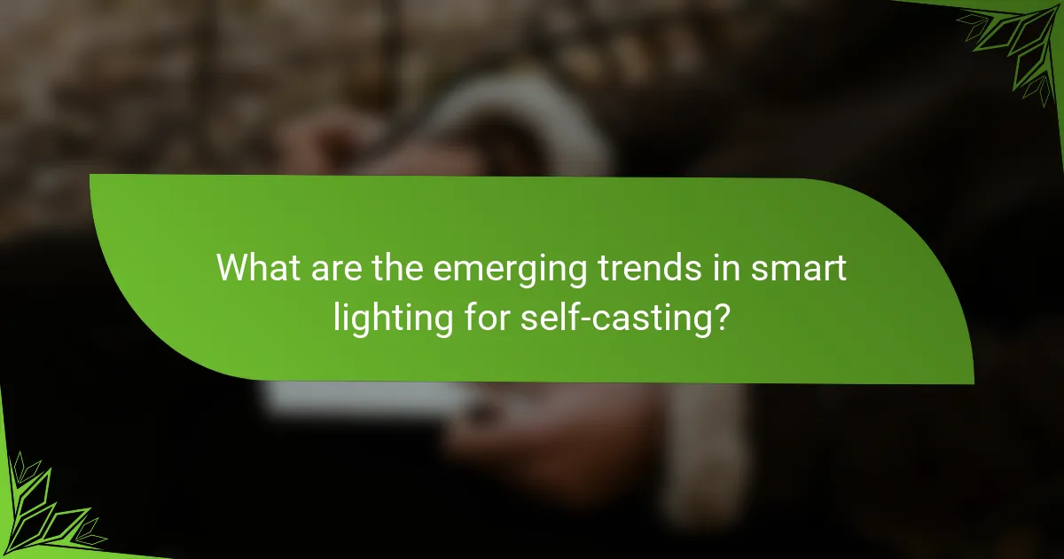 What are the emerging trends in smart lighting for self-casting?
