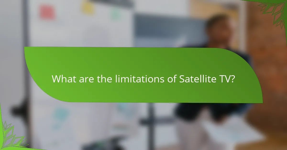 What are the limitations of Satellite TV?