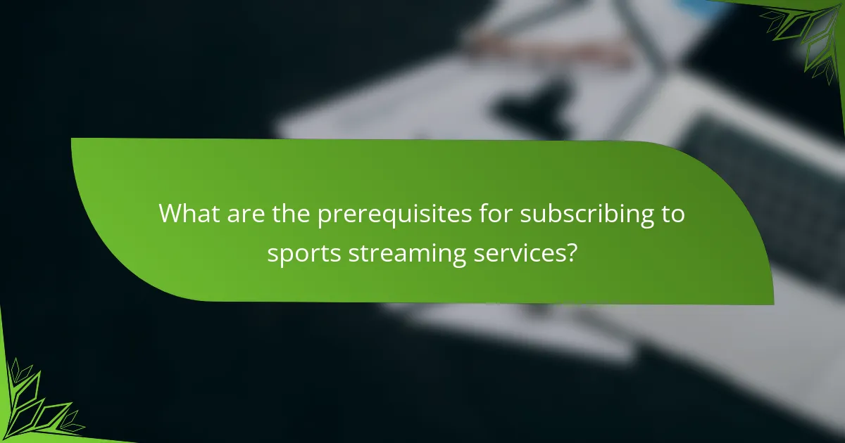 What are the prerequisites for subscribing to sports streaming services?