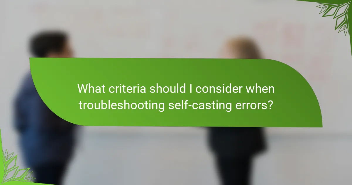 What criteria should I consider when troubleshooting self-casting errors?