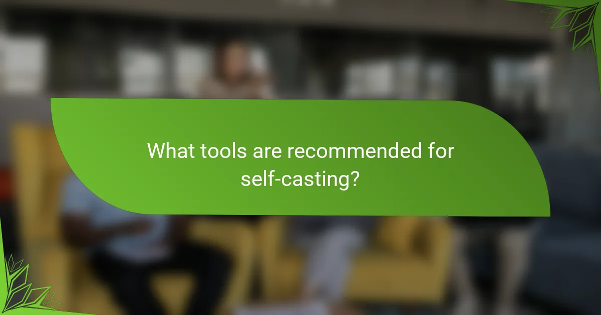 What tools are recommended for self-casting?