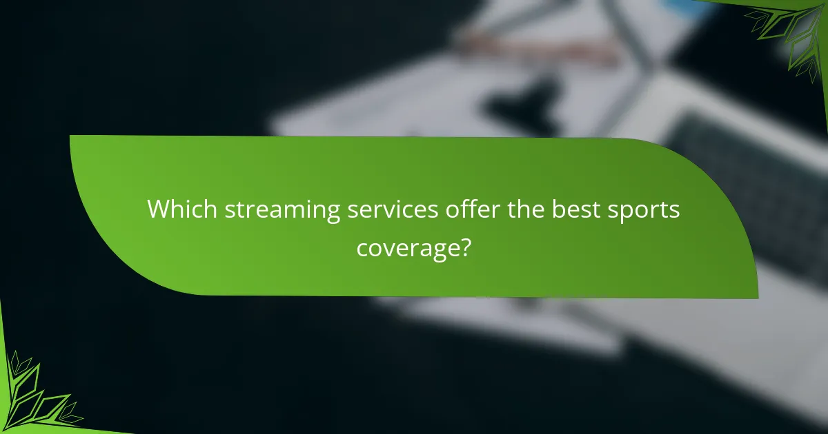 Which streaming services offer the best sports coverage?